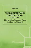 Cover for John Orr · Tragicomedy and Contemporary Culture: Play and Performance from Beckett to Shepard - Edinburgh Studies in Culture and Society (Hardcover Book) (1991)