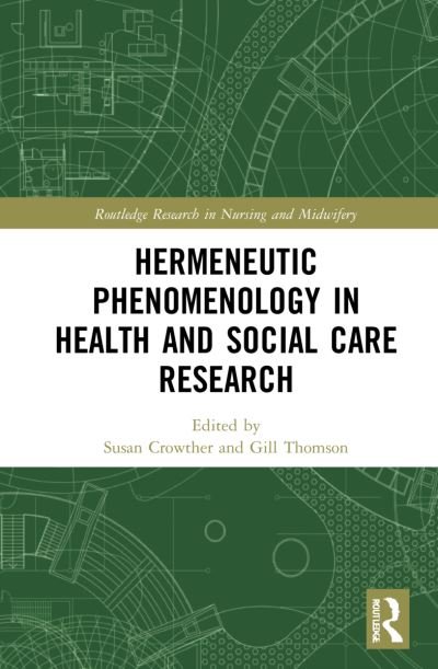 Cover for Crowther, Susan (AUT University, Auckland, New Zealand) · Hermeneutic Phenomenology in Health and Social Care Research - Routledge Research in Nursing and Midwifery (Hardcover Book) (2022)