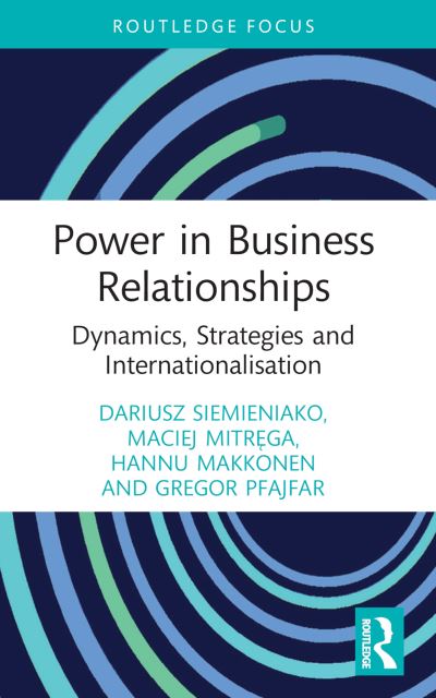 Cover for Siemieniako, Dariusz (Bialystok University of Technology, Poland) · Power in Business Relationships: Dynamics, Strategies and Internationalisation - Routledge Focus on Business and Management (Paperback Book) (2024)