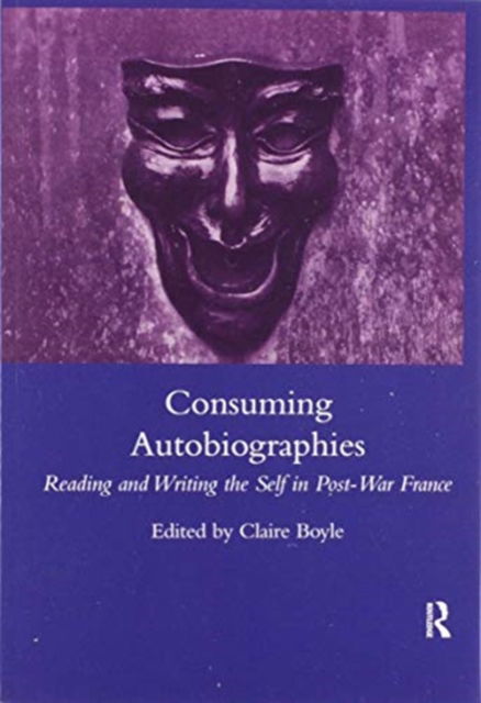 Consuming Autobiographies: Reading and Writing the Self in Post-war France - Claire Boyle - Books - Taylor & Francis Ltd - 9780367603793 - June 30, 2020