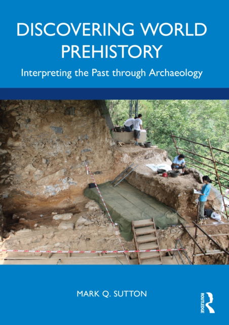 Cover for Sutton, Mark Q. (Statistical Research Inc, USA) · Discovering World Prehistory: Interpreting the Past through Archaeology (Paperback Book) (2022)