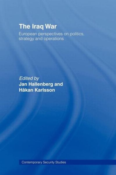 Cover for J Hellenberg · The Iraq War: European Perspectives on Politics, Strategy and Operations - Contemporary Security Studies (Paperback Book) (2006)