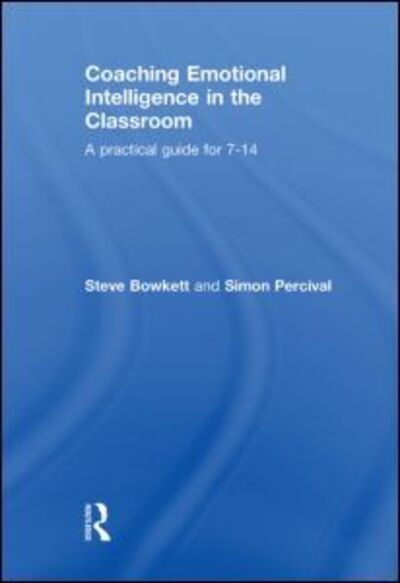 Cover for Bowkett, Steve (Educational Consultant, UK) · Coaching Emotional Intelligence in the Classroom: A Practical Guide for 7-14 (Hardcover Book) (2010)