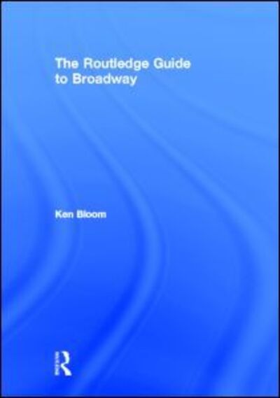 Cover for Ken Bloom · Routledge Guide to Broadway (Hardcover Book) (2006)