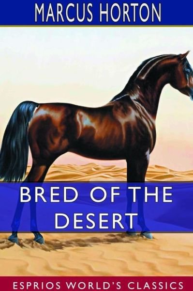 Marcus Horton · Bred of the Desert (Paperback Book) (2024)