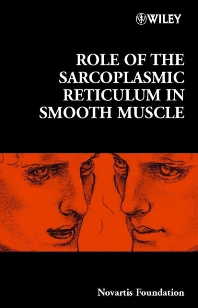 Cover for Novartis · Role of the Sarcoplasmic Reticulum in Smooth Muscle - Novartis Foundation Symposia (Hardcover Book) (2002)