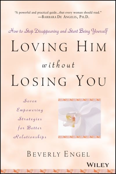 Cover for Beverly Engel · Loving Him without Losing You: How to Stop Disappearing and Start Being Yourself (Paperback Bog) (2001)