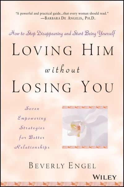 Cover for Beverly Engel · Loving Him without Losing You: How to Stop Disappearing and Start Being Yourself (Paperback Book) (2001)