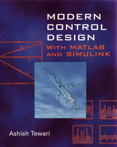 Cover for Tewari, Ashish (Indian Institute of Technology, Kanpur, India) · Modern Control Design: With MATLAB and SIMULINK (Taschenbuch) (2002)