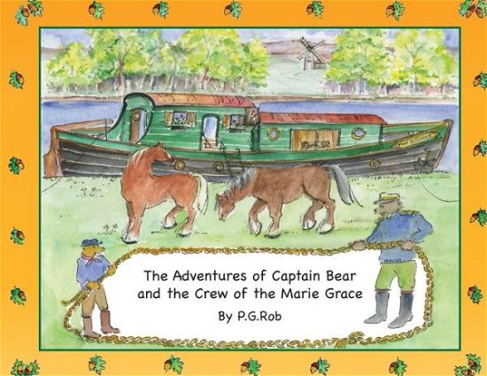 P.G. Rob · The Adventures of Captain Bear and the Crew of the Marie Grace by P.G.Rob: The Tale of the Musical Cargo - The Adventures of Captain Bear and the crew of the Marie Grace (Paperback Book) [Illustrated edition] (2019)