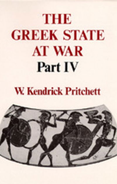 Cover for W. Kendrick Pritchett · The Greek State at War, Part IV (Hardcover Book) (1985)