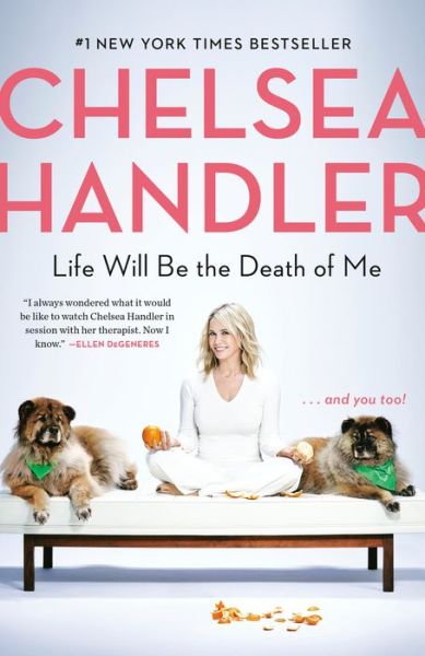 Cover for Chelsea Handler · Life Will Be the Death of Me: . . . And You Too! (Taschenbuch) (2020)