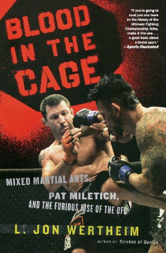 Cover for L. Jon Wertheim · Blood in the Cage: Mixed Martial Arts, Pat Miletich, and the Furious Rise of the Ufc (Paperback Book) [Reprint edition] (2010)