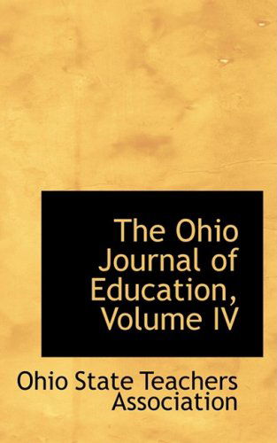 Cover for Ohio State Teachers Association · The Ohio Journal of Education, Volume Iv (Hardcover Book) (2008)