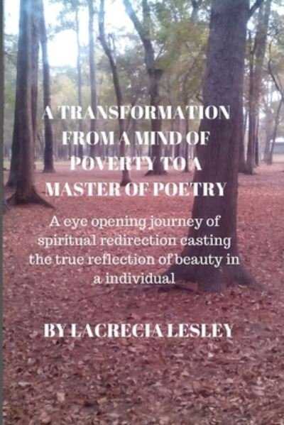 Cover for Lacrecia Lesley · A Transformation from a Mind of Poverty to a Master of Poetry (Paperback Bog) (2019)