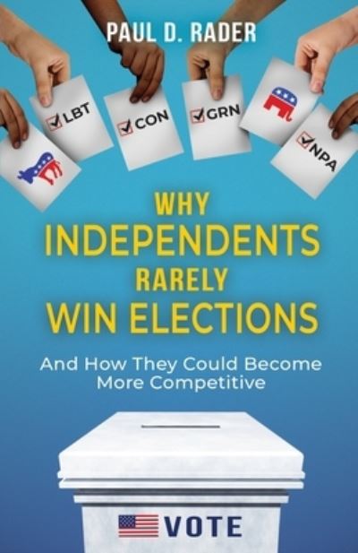 Cover for Paul Rader · Why Independents Rarely Win Elections (N/A) (2021)