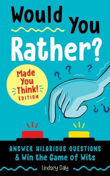Cover for Lindsey Daly · Would You Rather? Made You Think! Edition: Answer Hilarious Questions and Win the Game of Wits - Would You Rather? (Paperback Book) (2020)
