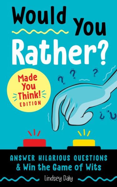 Would You Rather? Made You Think! Edition: Answer Hilarious Questions and Win the Game of Wits - Would You Rather? - Lindsey Daly - Bøger - Random House USA Inc - 9780593196793 - 18. august 2020