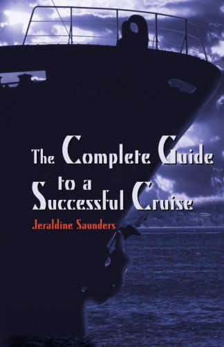 Cover for Jeraldine Saunders · The Complete Guide to a Successful Cruise (Paperback Book) (2000)