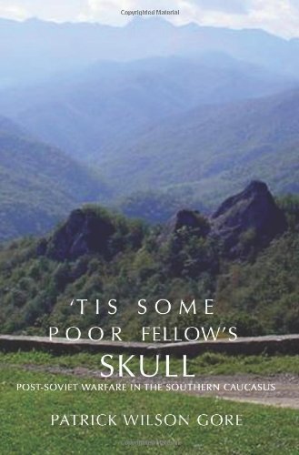 Cover for Patrick Gore · 'tis Some Poor Fellow's Skull: Post-soviet Warfare in the Southern Caucasus (Paperback Book) (2008)