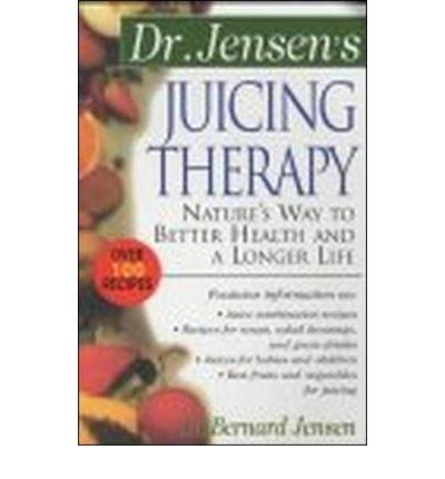 Dr. Jensen's Juicing Therapy - Bernard Jensen - Books - NTC Publishing Group,U.S. - 9780658002793 - May 16, 2000