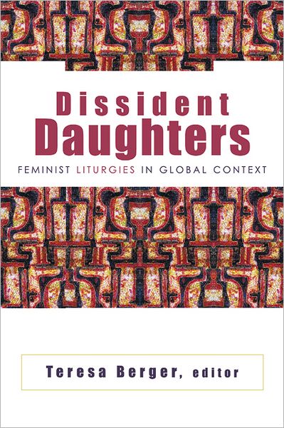 Cover for Teresa Berger · Dissident Daughters: Feminist Liturgies in Global Context (Paperback Book) (2002)