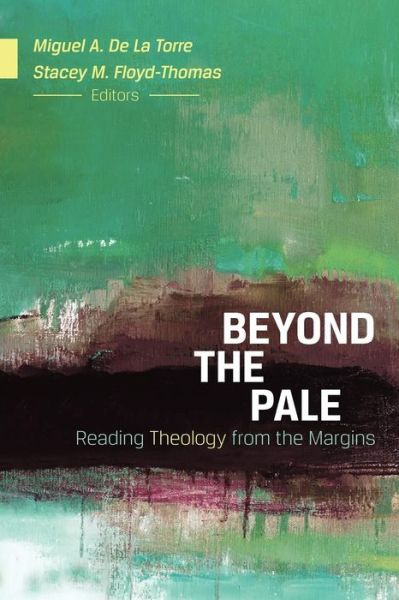 Cover for Miguel a De La Torre · Beyond the Pale: Reading Theology from the Margins (Pocketbok) (2011)