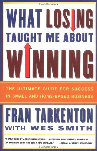 Cover for Fran Tarkenton · What Losing Taught Me About Winning: the Ultimate Guide for Success in Small and Home-based Business (Paperback Book) [1st Fireside Ed edition] (1999)