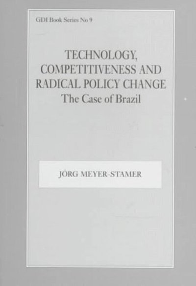 Technology, Competitiveness and Radical Policy Change: The Case of Brazil - J?rg Meyer-Stamer - Livros - Taylor & Francis Ltd - 9780714643793 - 30 de setembro de 1997