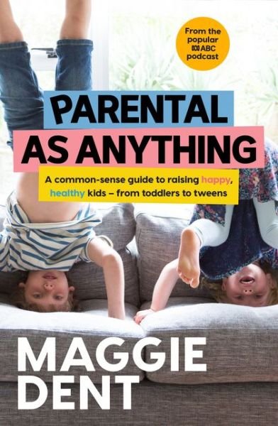 Cover for Maggie Dent · Parental As Anything (Pocketbok) (2021)