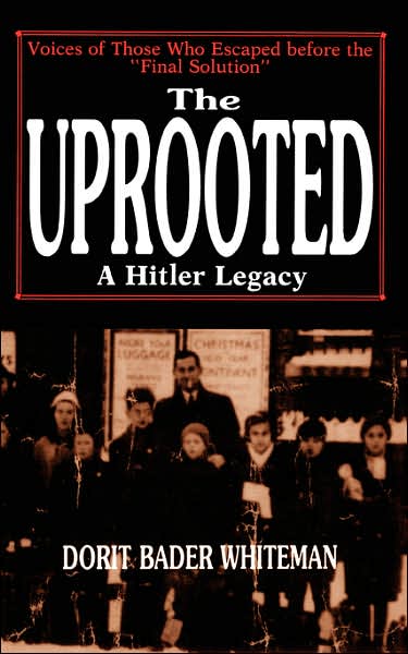 The Uprooted: A Hitler Legacy - Dorit Bader Whiteman - Bücher - INGRAM PUBLISHER SERVICES US - 9780738205793 - 16. August 2001