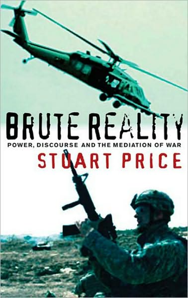 Cover for Stuart Price · Brute Reality: Power, Discourse and the Mediation of War (Paperback Book) (2010)