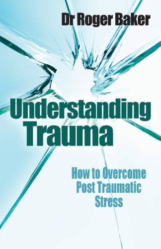 Understanding Trauma: How to Overcome Post-traumatic Stress - Roger Baker - Books - Lion Hudson Plc - 9780745953793 - February 19, 2010