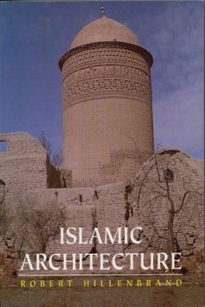 Cover for Robert Hillenbrand · Islamic Architecture: Form, Function and Meaning (Taschenbuch) [2 Revised edition] (2000)
