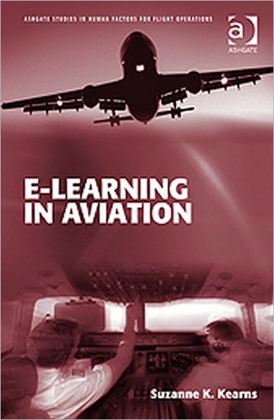 Cover for Kearns, Suzanne (Merged to SE047515) · E-learning in Aviation - Ashgate Studies in Human Factors for Flight Operations (Hardcover Book) [New edition] (2010)