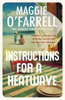 Cover for Maggie O'Farrell · Instructions for a Heatwave: The bestselling novel from the prize-winning author of THE MARRIAGE PORTRAIT and HAMNET (Paperback Bog) (2013)