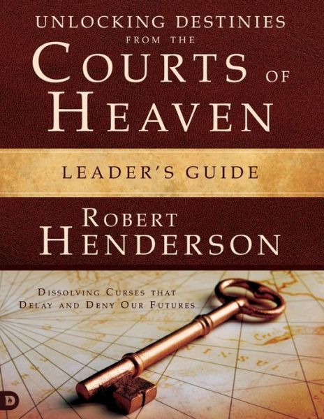 Cover for Henderson, Robert (Queen Mary University of London UK) · Unlocking Destinies From the Courts of Heaven Leader's Guide: Dissolving Curses That Delay and Deny Our Futures (Paperback Book) (2017)