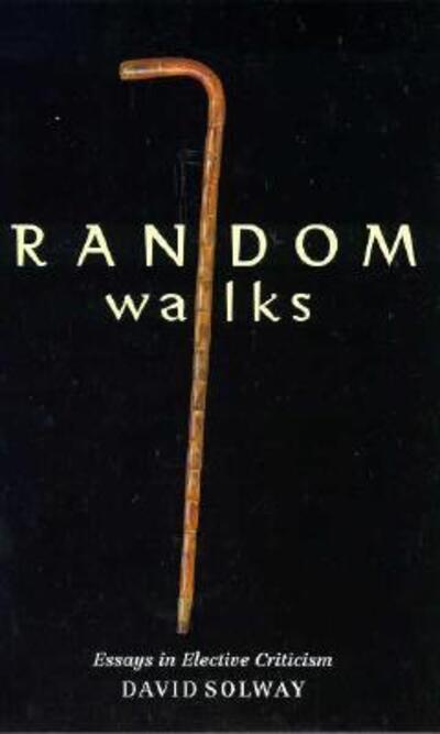 Random Walks: Essays in Elective Criticism - David Solway - Books - McGill-Queen's University Press - 9780773516793 - July 4, 1997