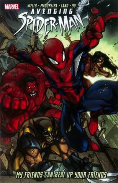 Avenging Spider-man: My Friends Can Beat Up Your Friends - Zeb Wells - Books - Marvel Comics - 9780785157793 - October 31, 2012