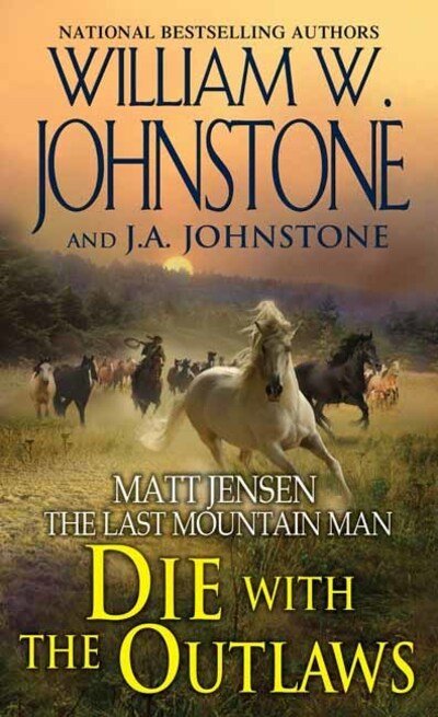 Cover for William W. Johnstone · Die with the Outlaws (Paperback Book) (2020)