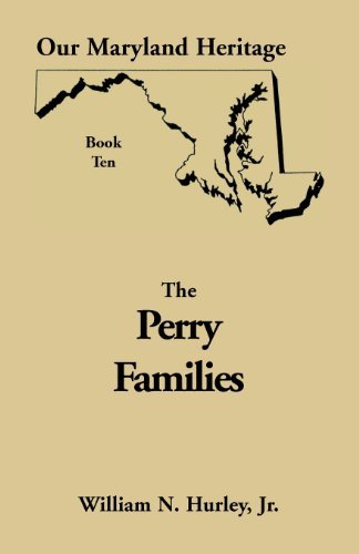 Cover for Hurley, William Neal, Jr · Our Maryland Heritage, Book 10: Perry Families (Taschenbuch) (2013)