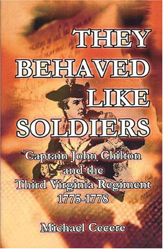 Cover for Mike Cecere · They Behaved Like Soldiers: Captain John Chilton and the Third Virginia Regiment 1775-1778 (Paperback Book) (2009)