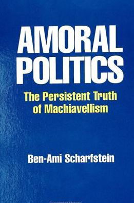 Cover for Ben-Ami Scharfstein · Amoral politics (Buch) (1995)