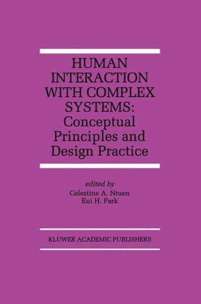 Human Interaction with Complex Systems: Conceptual Principles and Design Practice - The Springer International Series in Engineering and Computer Science - Delestine a Nteun - Kirjat - Springer - 9780792397793 - torstai 31. lokakuuta 1996