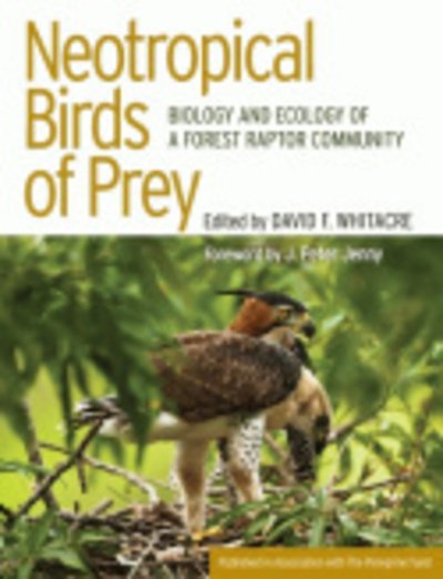 Neotropical Birds of Prey: Biology and Ecology of a Forest Raptor Community (Hardcover Book) (2012)