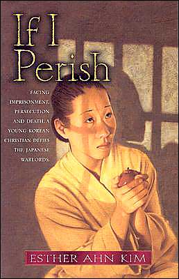 Cover for I-suk An · If I Perish: Facing Imprisonment, Persecution, and Death, a Young Korean Christian Defies the Japanese Warlords (Paperback Book) (2001)