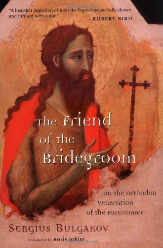 Cover for Sergius Bulgakov · The Friend of the Bridegroom: on the Orthodox Veneration of the Forerunner (Paperback Book) (2003)