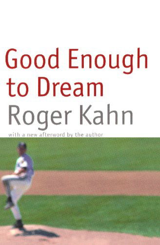 Cover for Roger Kahn · Good Enough to Dream (Paperback Book) (2000)