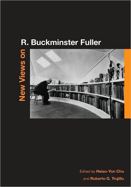 New Views on R. Buckminster Fuller - Hsiao-yun Chu - Books - Stanford University Press - 9780804762793 - May 8, 2009
