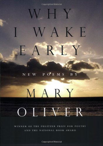 Cover for Mary Oliver · Why I Wake Early: New Poems (Taschenbuch) (2005)